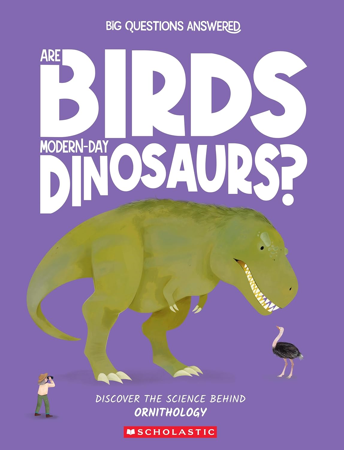 Big Questions Answered : Are Birds Modern Day Dinosaurs ?