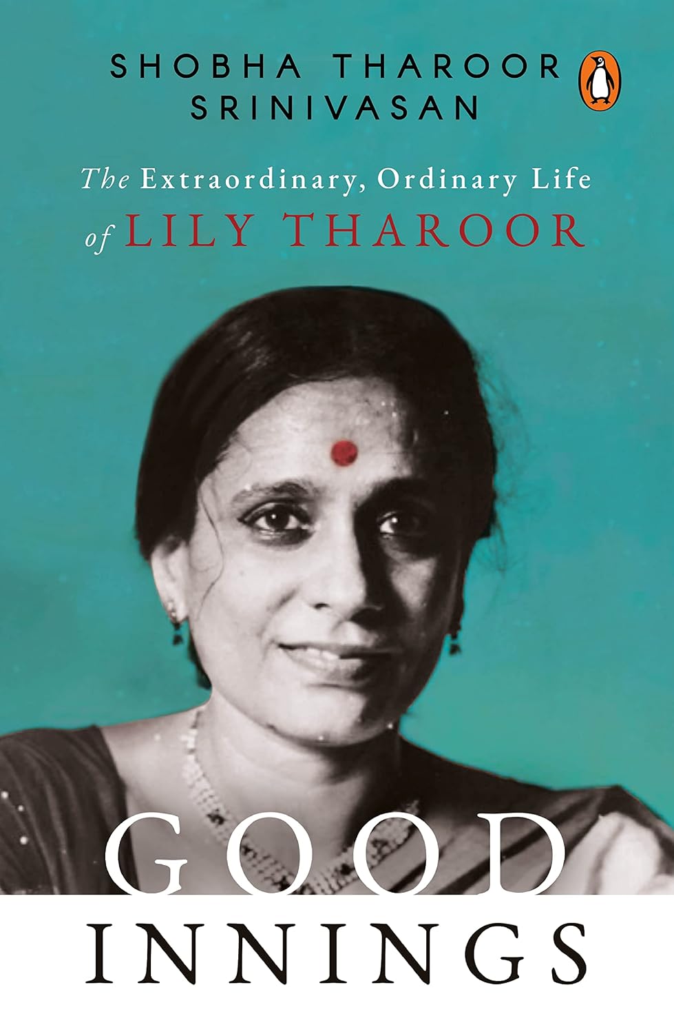Good Innings: the Extraordinary, Ordinary Life of Lily Tharoor