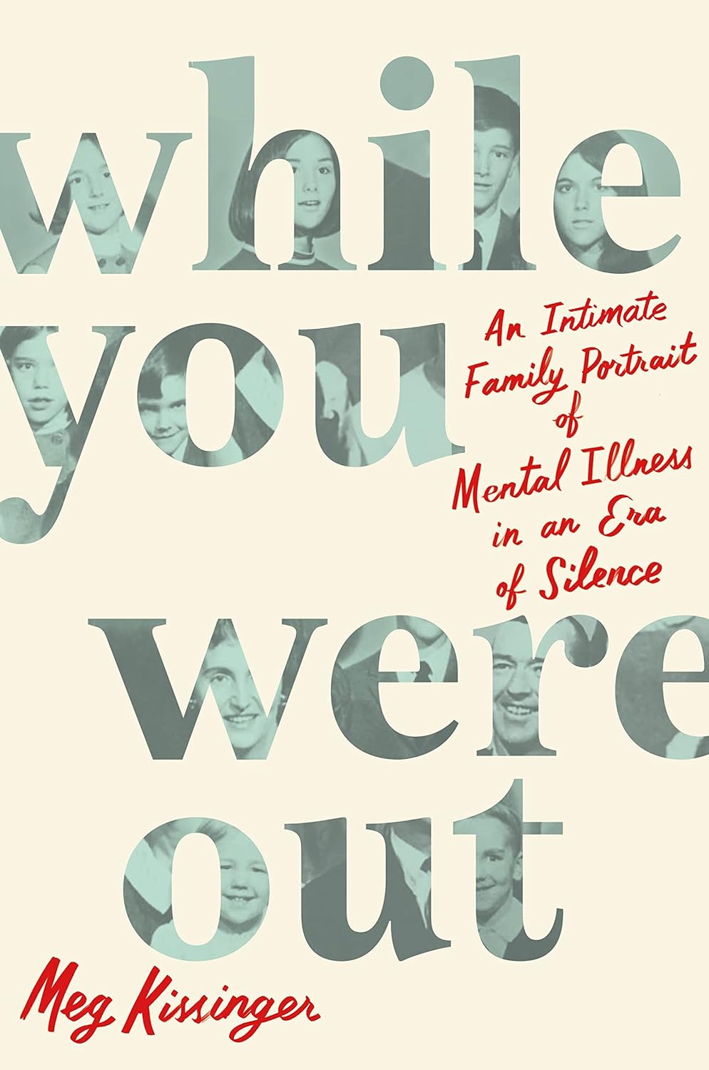 While You Were Out:an Intimate Family Portrait of Mental Illness in an Era of Silence