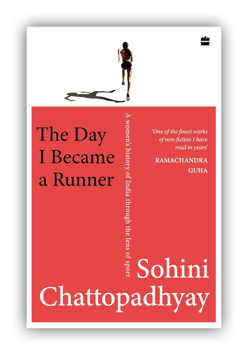 The Day I Became a Runner : a Women's History of India Through the Lens of Sport