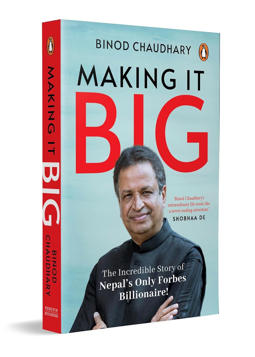 Making it Big: the Inspiring Story of Nepal’s First Billionaire in His Own Words