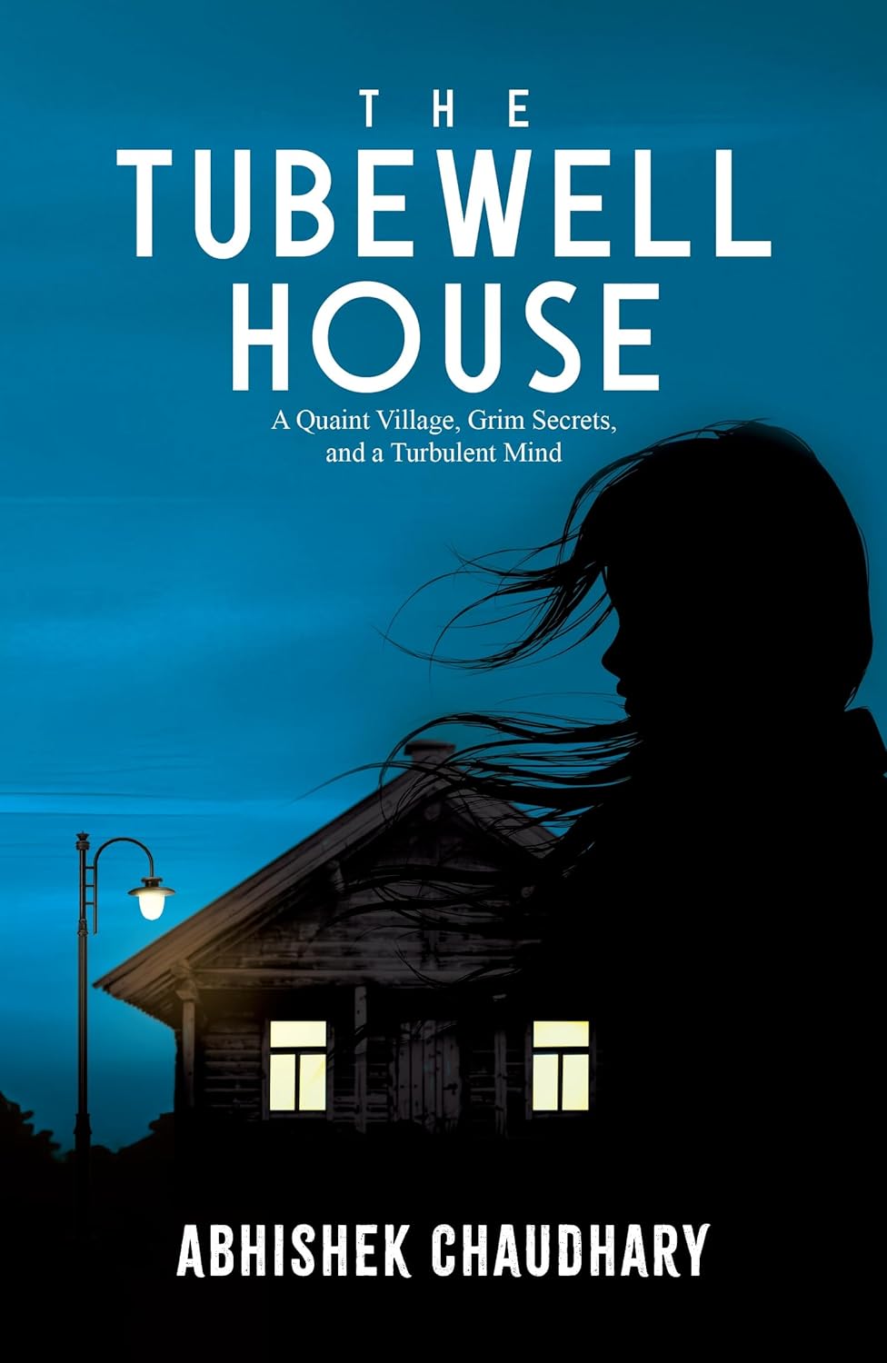 The Tubewell House: a Quaint Village, Grim Secrets, and a Turbulent Mind