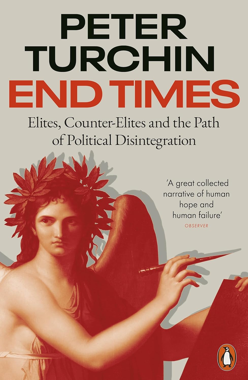 End Times: Elites, Counter-elites and the Path of Political Disintegration
