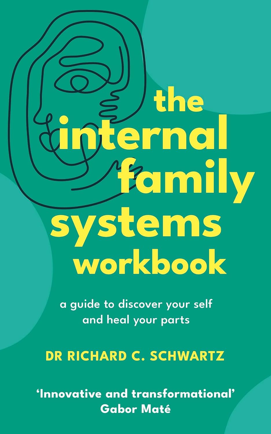 The Internal Family Systems Workbook: A Guide to Discover Your Self and Heal Your Parts