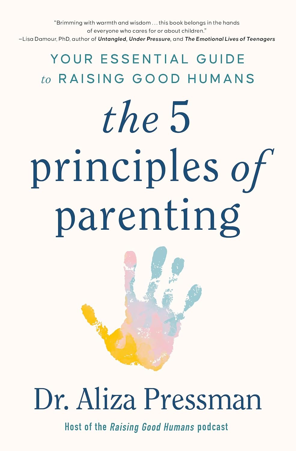 5 Principles of Parenting: Your Essential Guide to Raising Good Humans