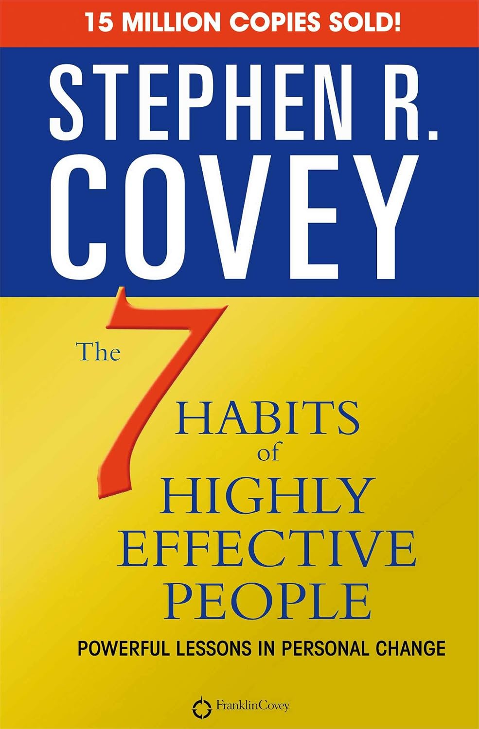 7 Habits of Highly Effective People: Powerful Lessons in Personal Change