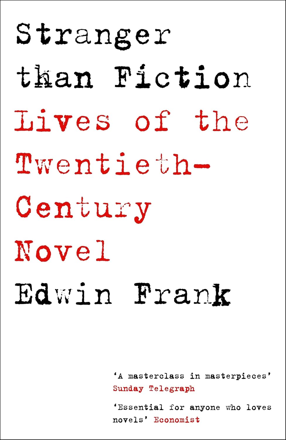 Stranger Than Fiction: Lives of the Twentieth-century Novel