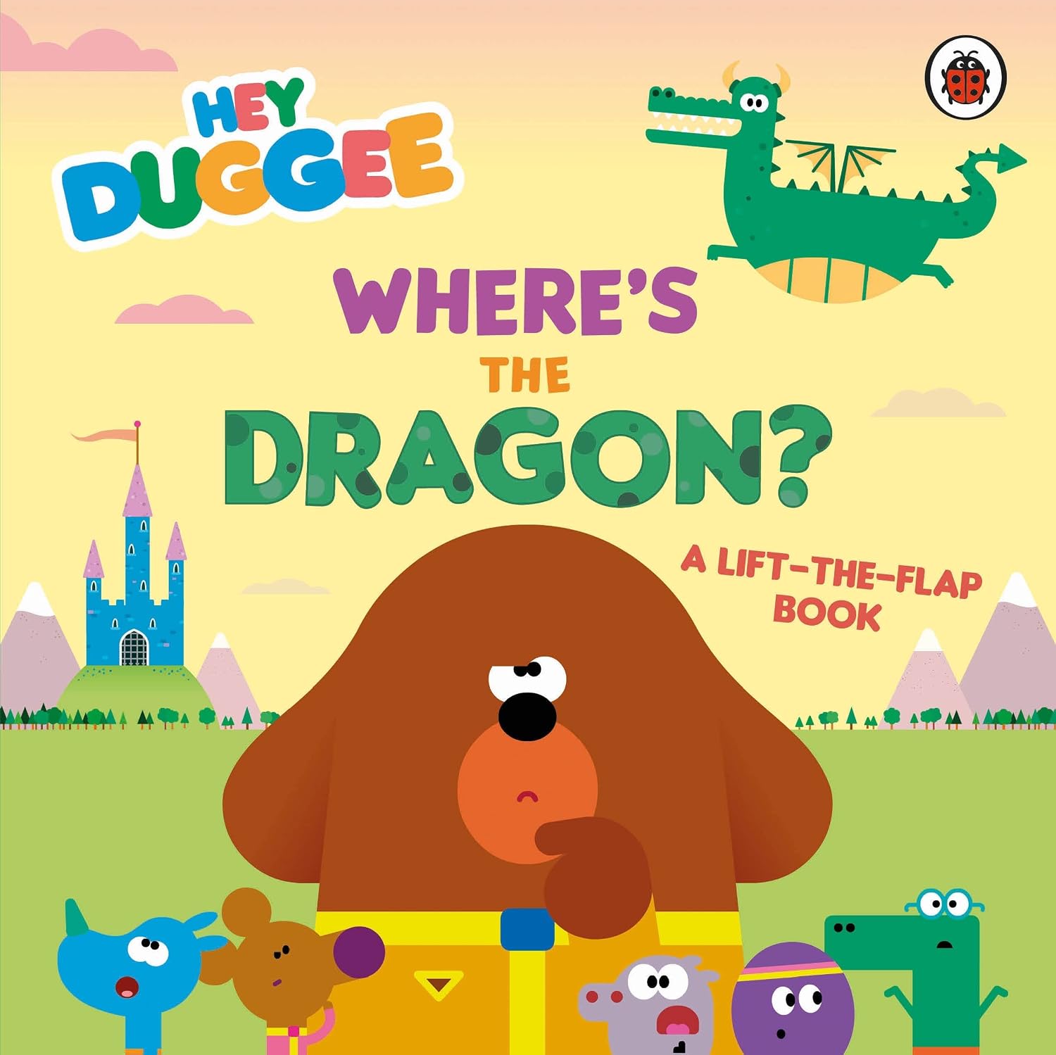 Hey Duggee : Where's the Dragon?: A Lift-The-Flap Book