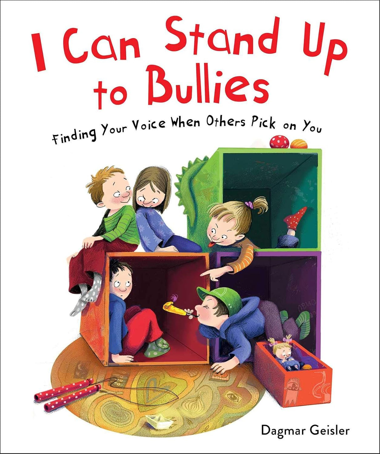 I Can Stand up to Bullies: Finding Your Voice When Others Pick on You
