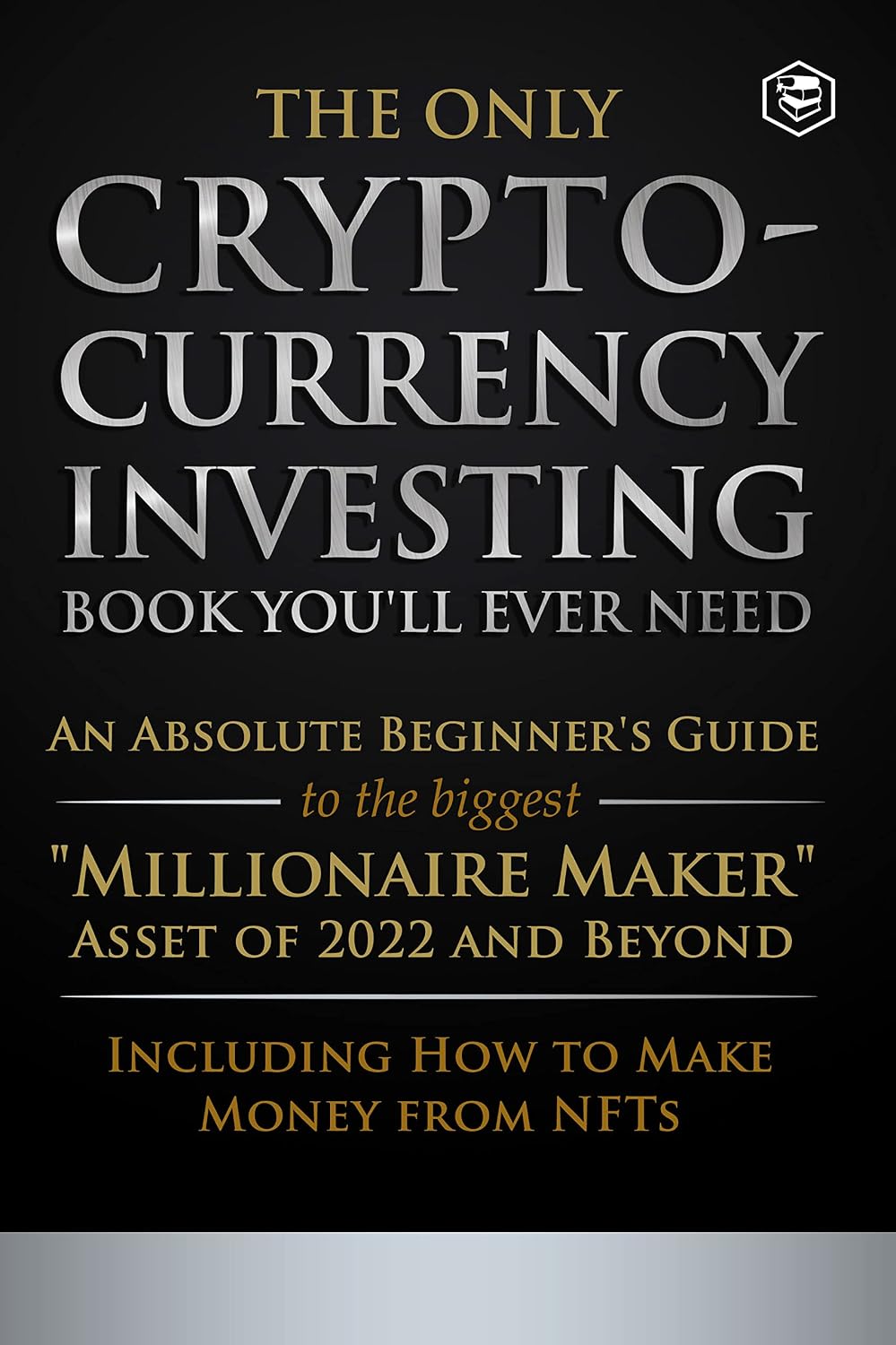 The Only Cryptocurrency Investing Book You'll Ever Need