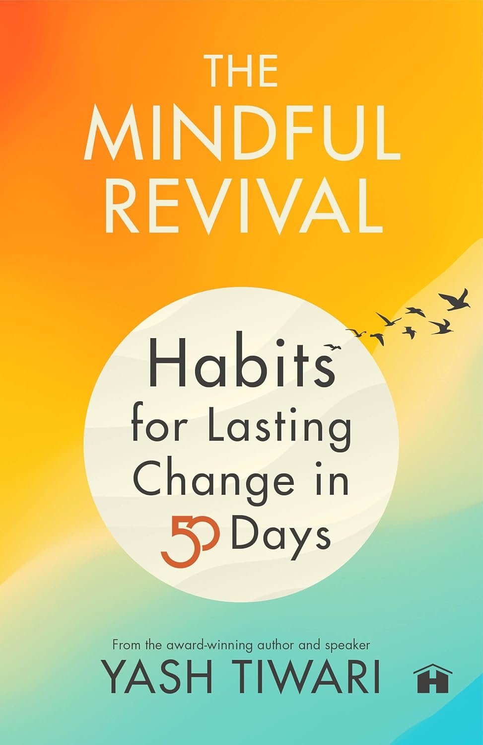 The Mindful Revival: Habits for Lasting Change in 50 Days