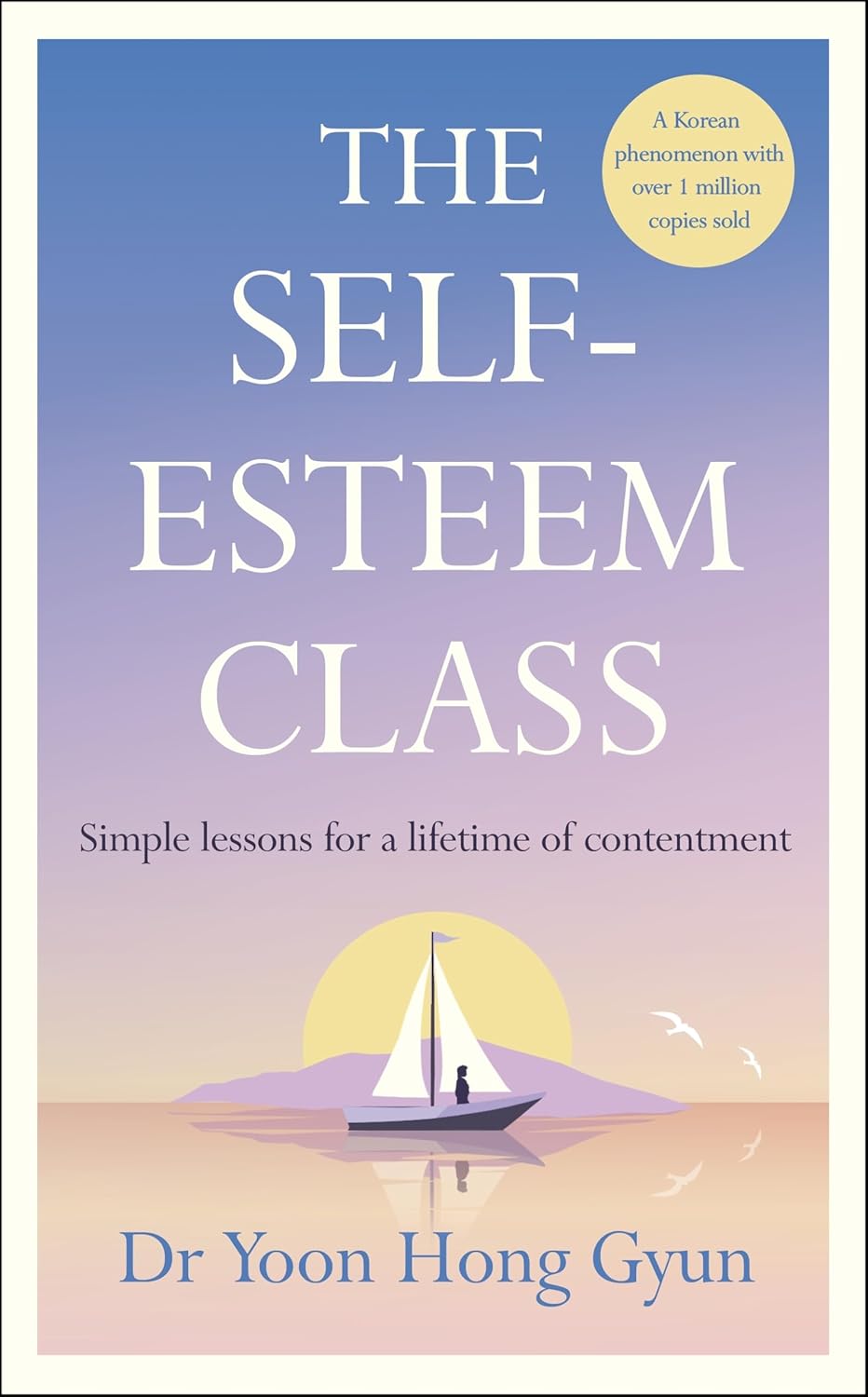 The Self-esteem Class: Simple Lessons for a Lifetime of Contentment