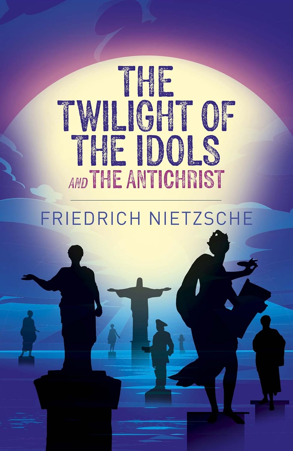 Twilight of the Idols and the Antichrist
