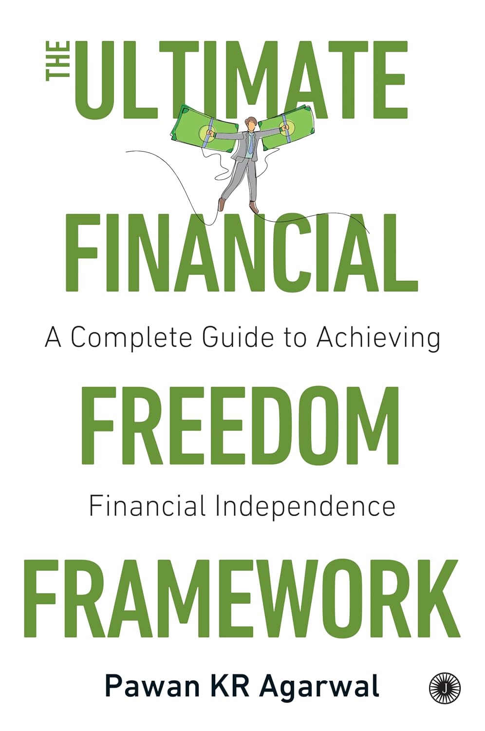 The Ultimate Financial Freedom Framework