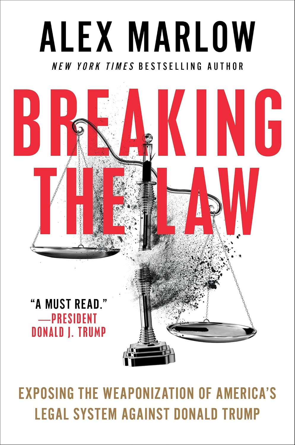 Breaking the Law: Exposing the Weaponization of America's Legal System Against Donald Trump