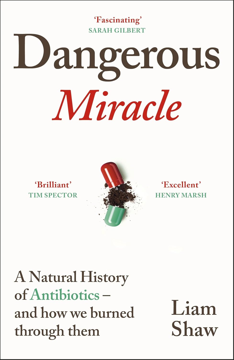 Dangerous Miracle: a Natural History of Antibiotics – and How We Burned Through Them