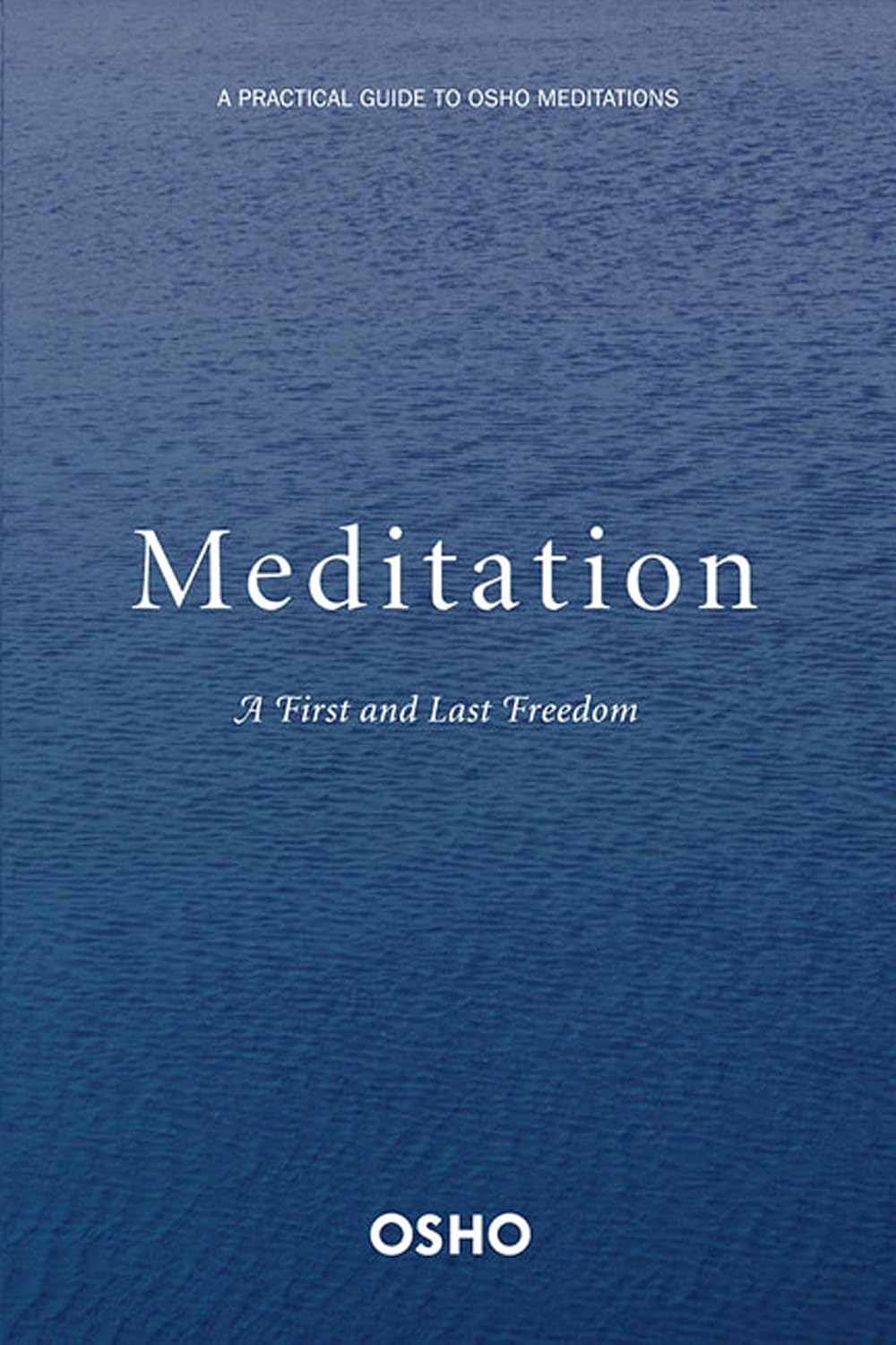 Meditation: the first and last freedom
