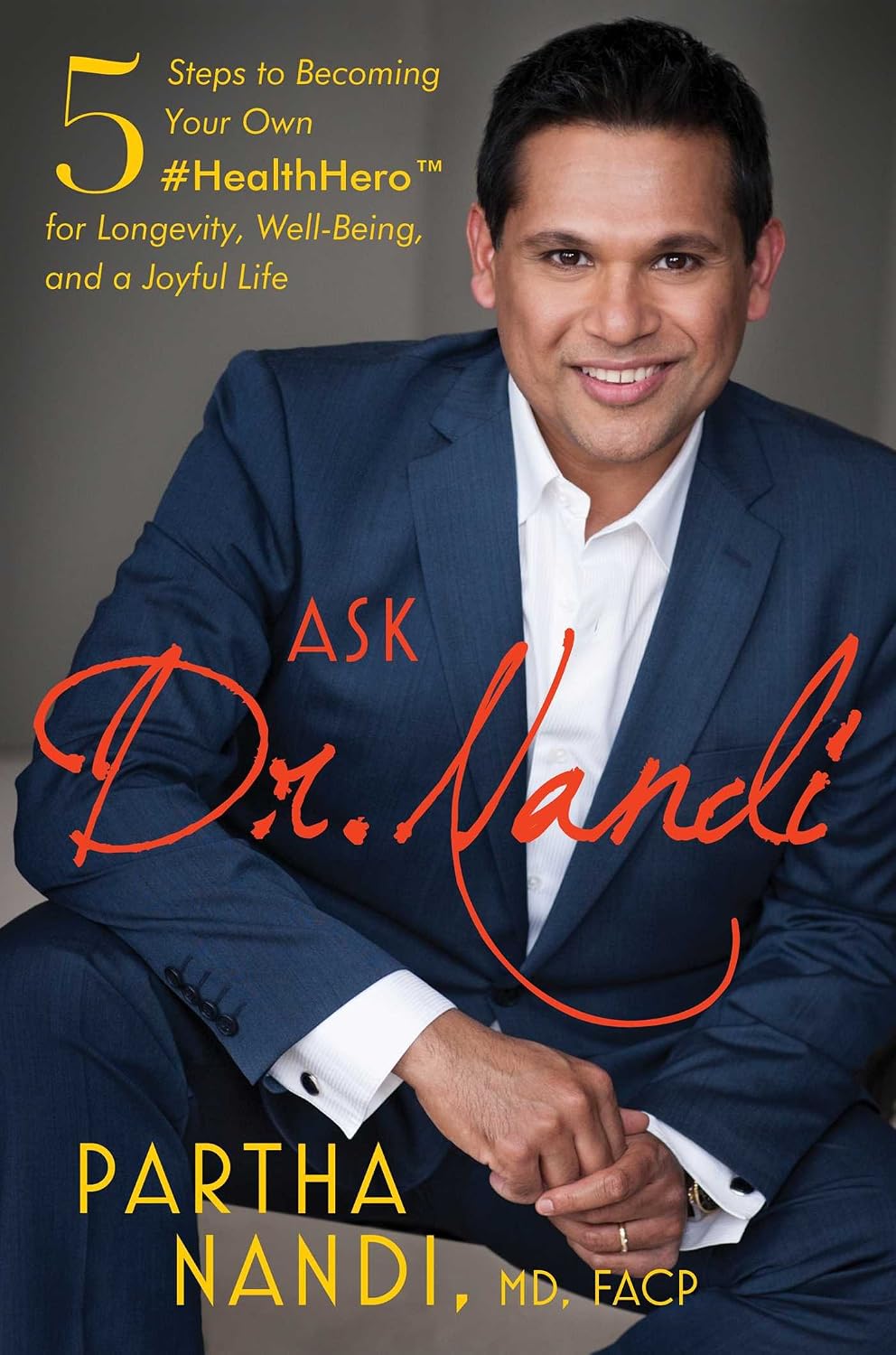 Ask Dr. Nandi: 5 steps to becoming your own #healthhero for longevity, well-being, and a joyful life
