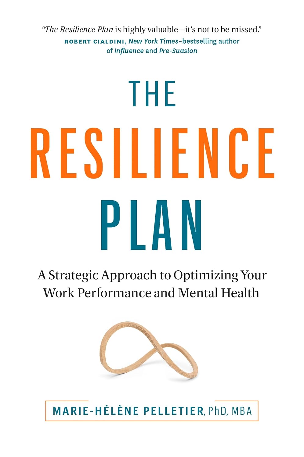 The Resilience Plan: a Strategic Approach to Optimizing Your Work Performance and Mental Health