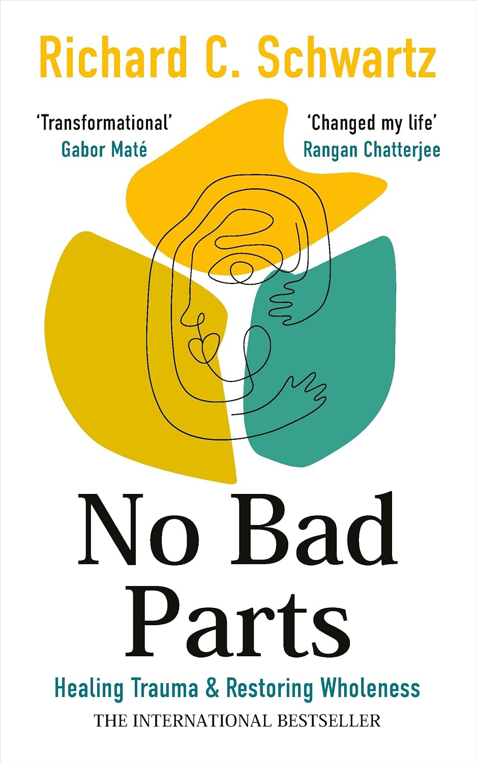 No Bad Parts: Healing Trauma & Restoring Wholeness With the Internal Family Systems Model