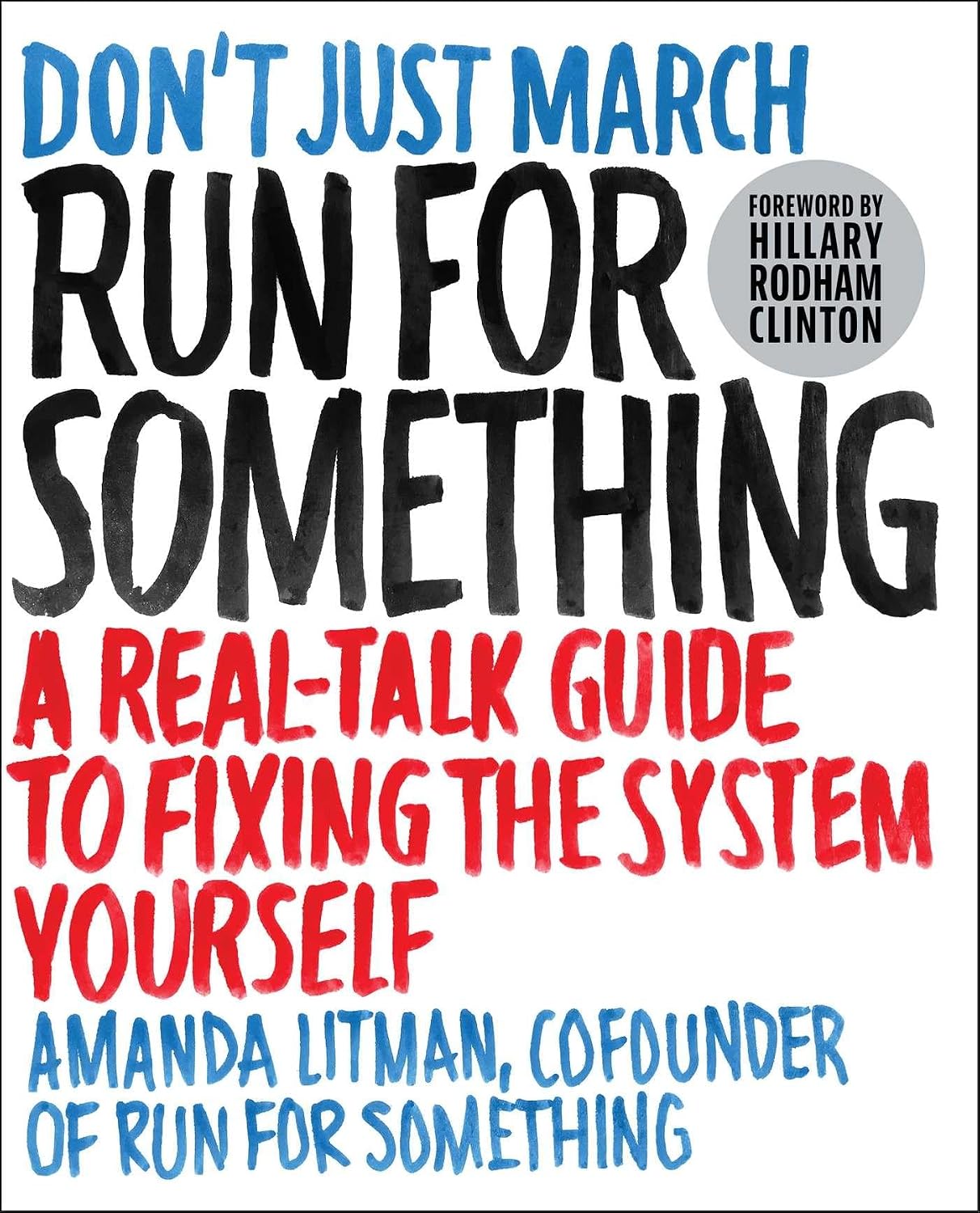 Run for something: a real-talk guide to fixing the system yourself