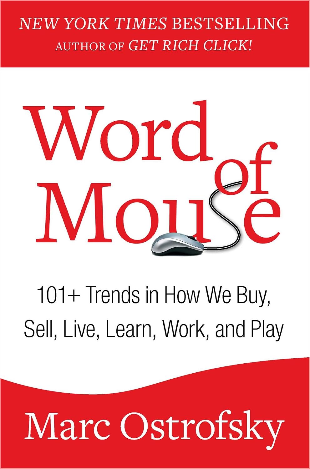 Word of mouse: 101+ trends in how we buy, sell, live, learn, work, and play
