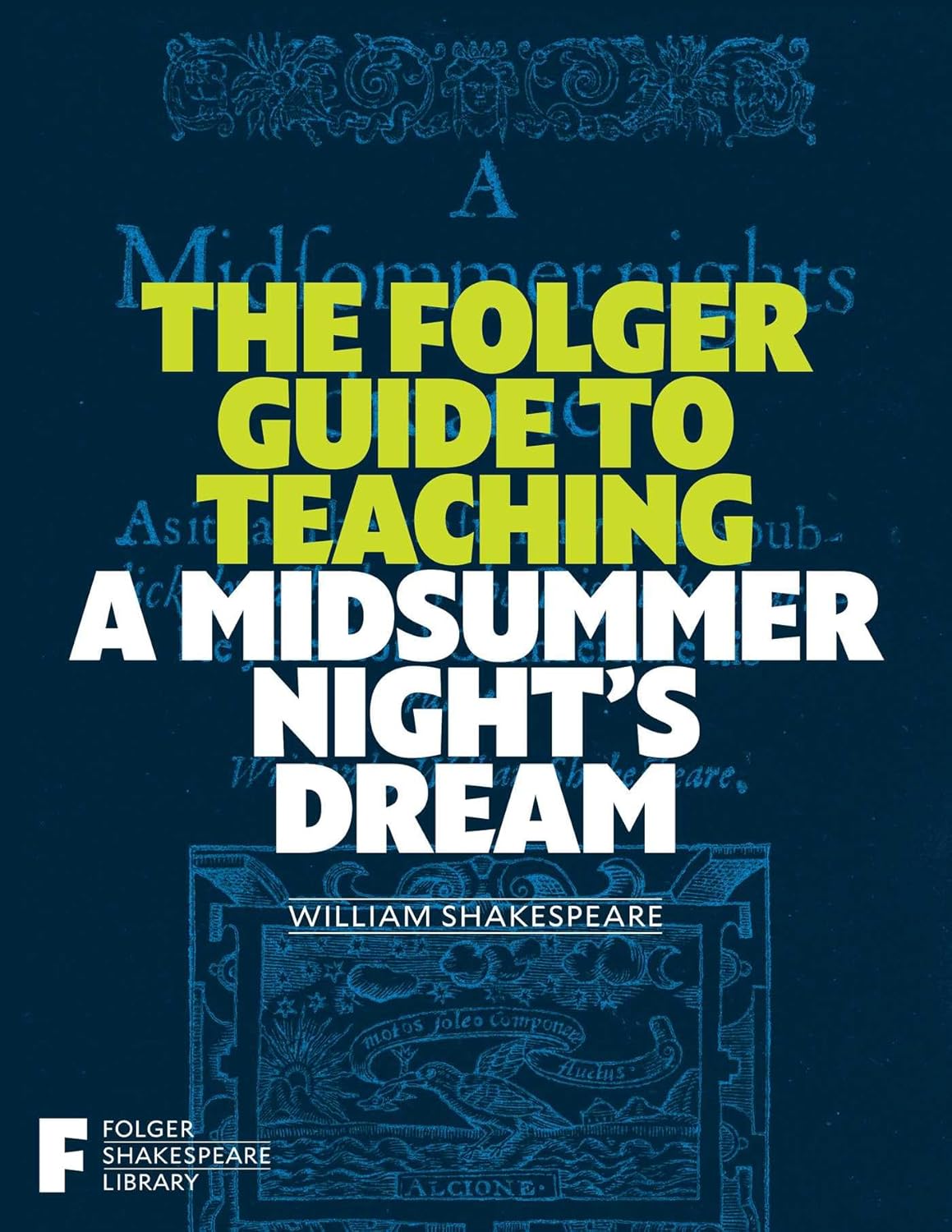 The Folger Guide to Teaching a Midsummer Night's Dream (