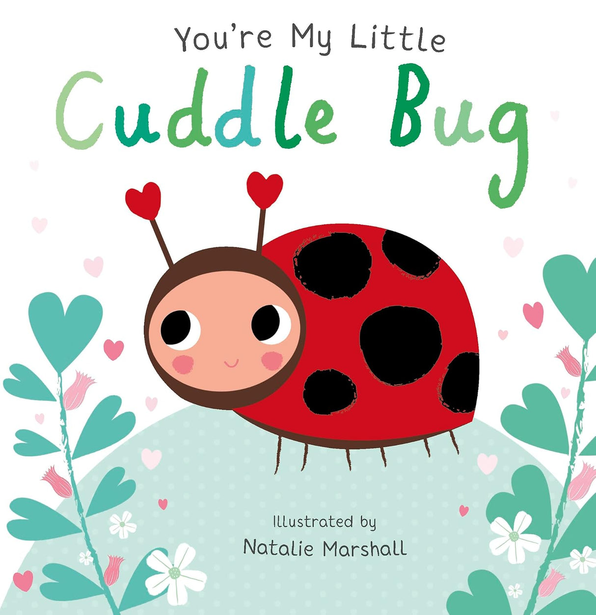 You’re My Little Cuddle Bug