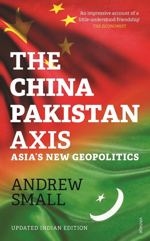 The China-Pakistan Axis: Asia’s New Geopolitics