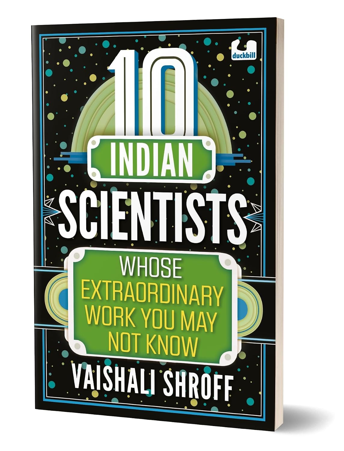 10 Indian Scientists Whose Extraordinary Work You May Not Know (the 10s Series): 10+ Years