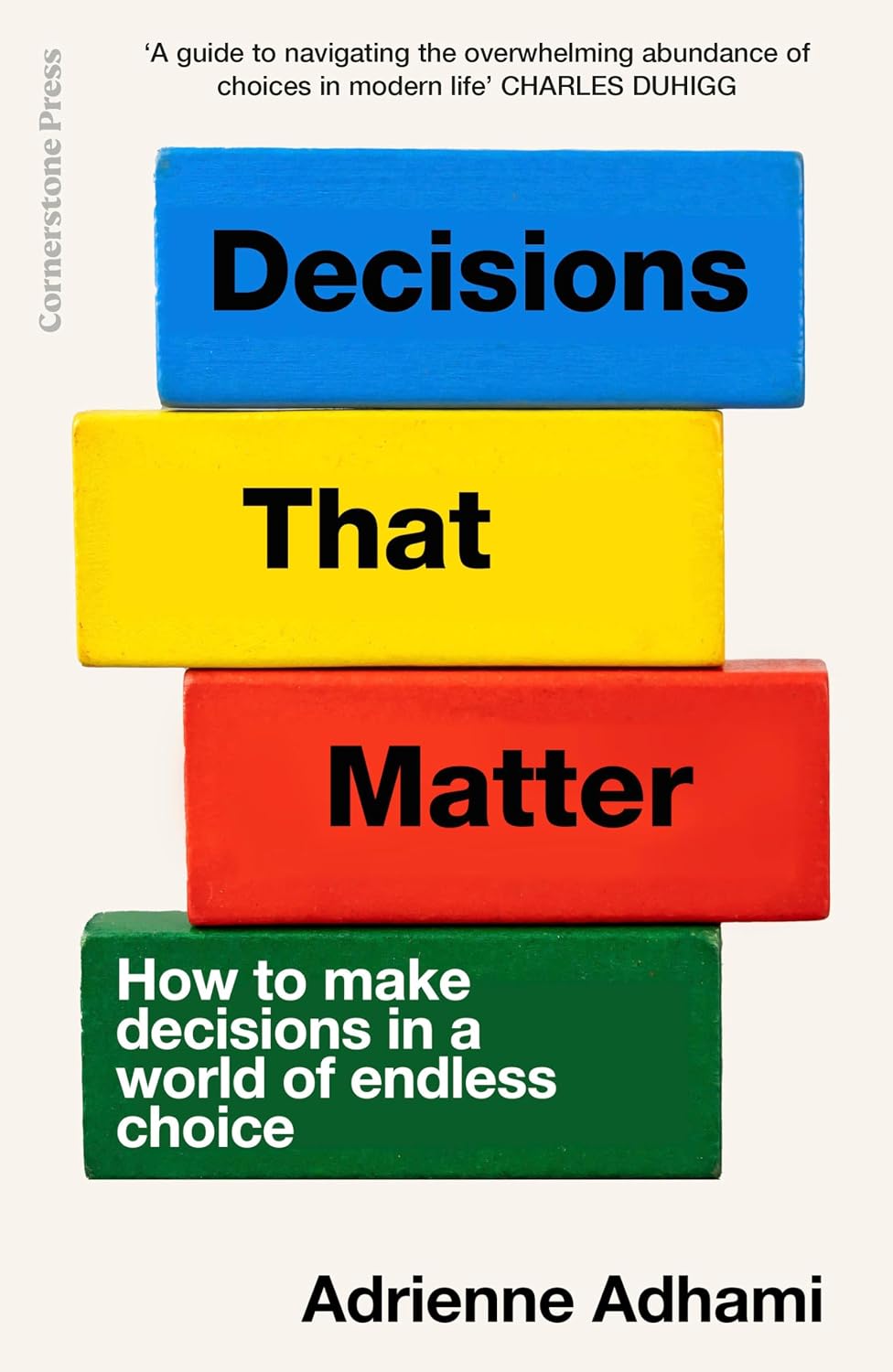 Decisions That Matter: How to Make Decisions in a World of Endless Choice
