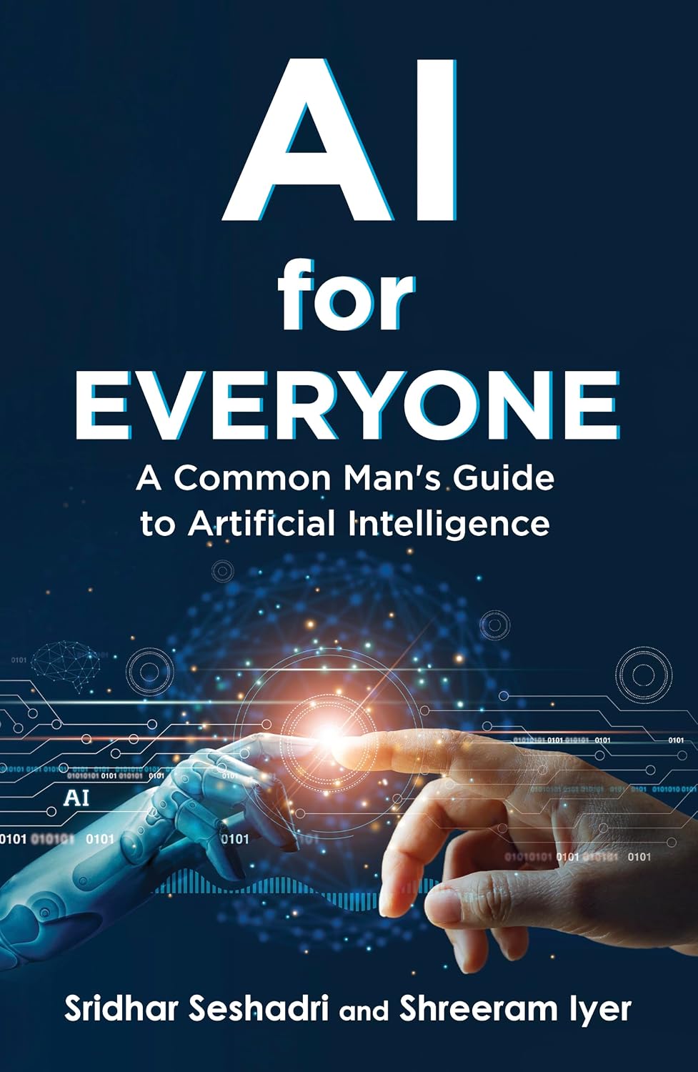 Ai for Everyone: a Common Man's Guide to Artificial Intelligence