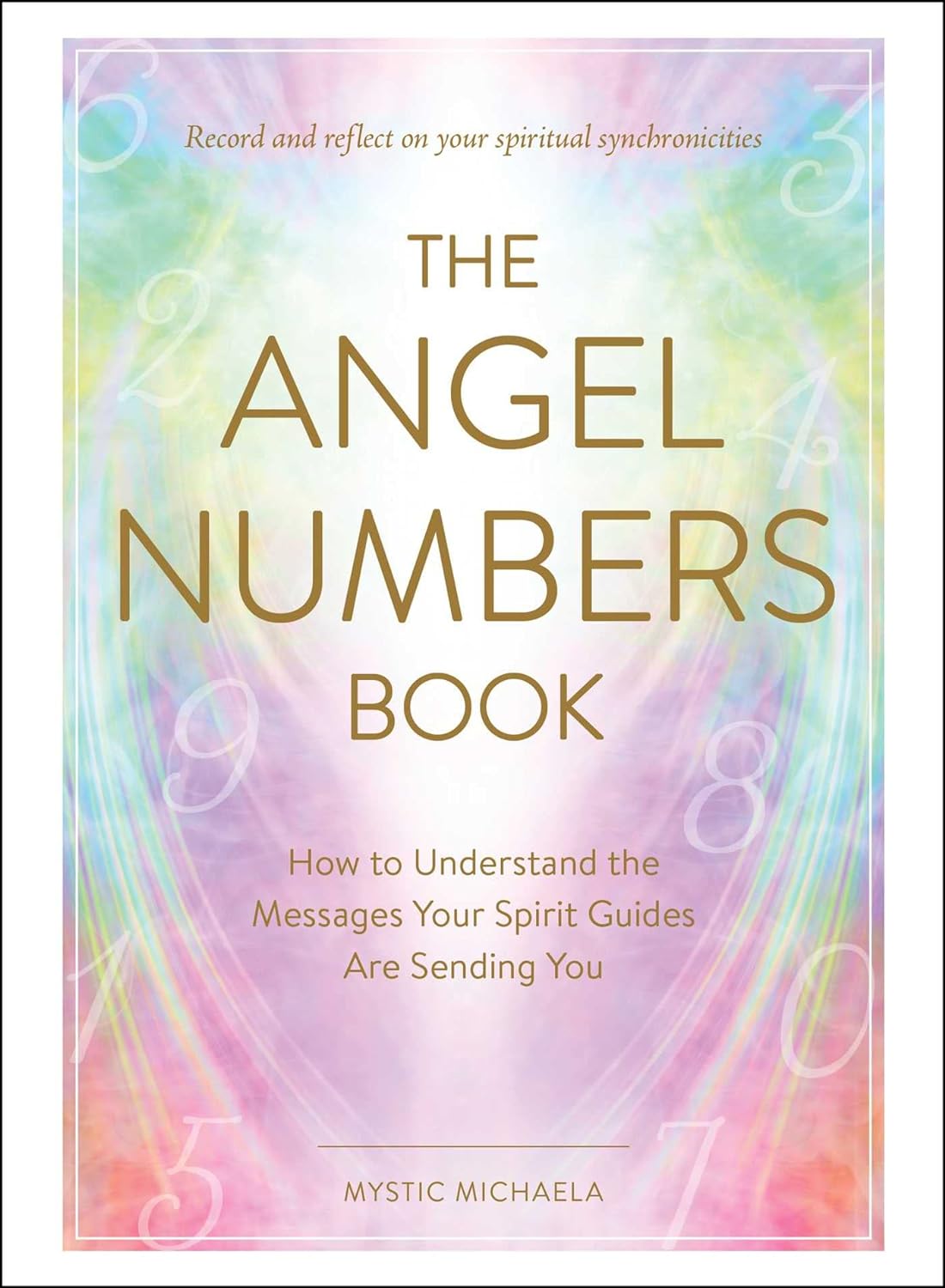 Angel Numbers Book: How to Understand the Messages Your Spirit Guides Are Sending You