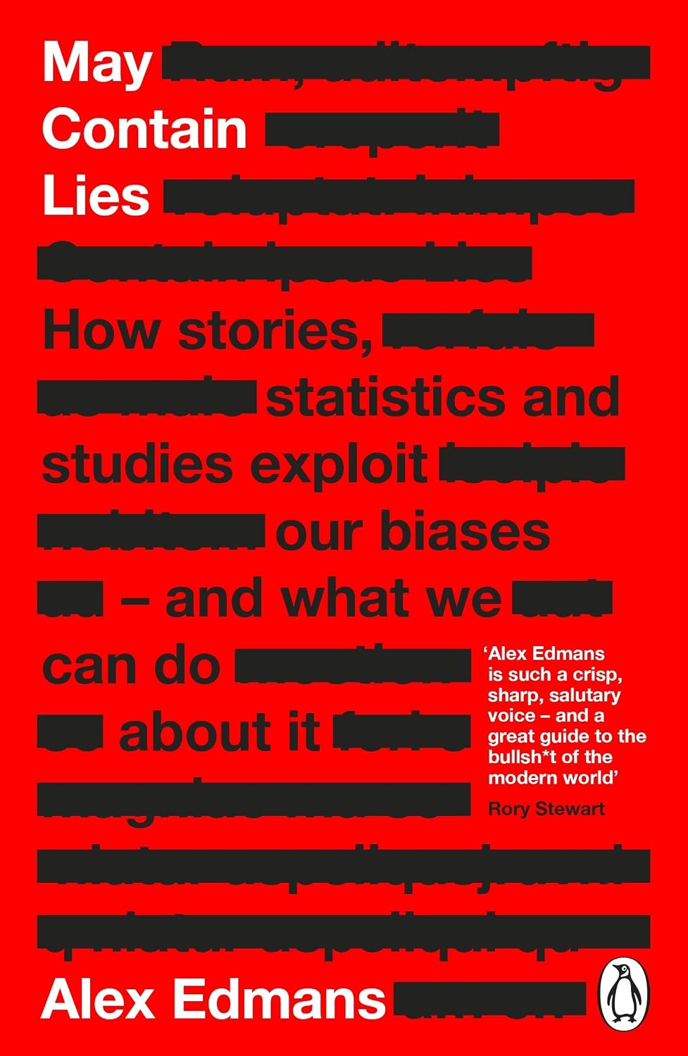 May Contain Lies: How Stories, Statistics and Studies Exploit Our Biases - and What We Can Do about It