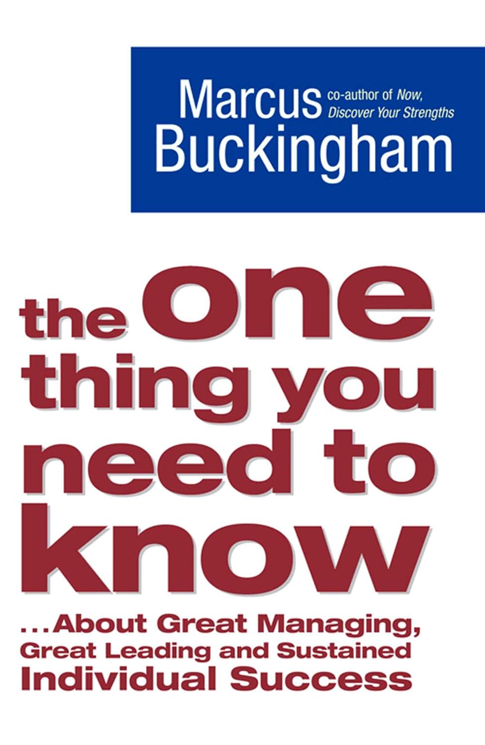 One Thing You Need to Know: ...About Great Managing, Great Leading, and Sustained Individual Success