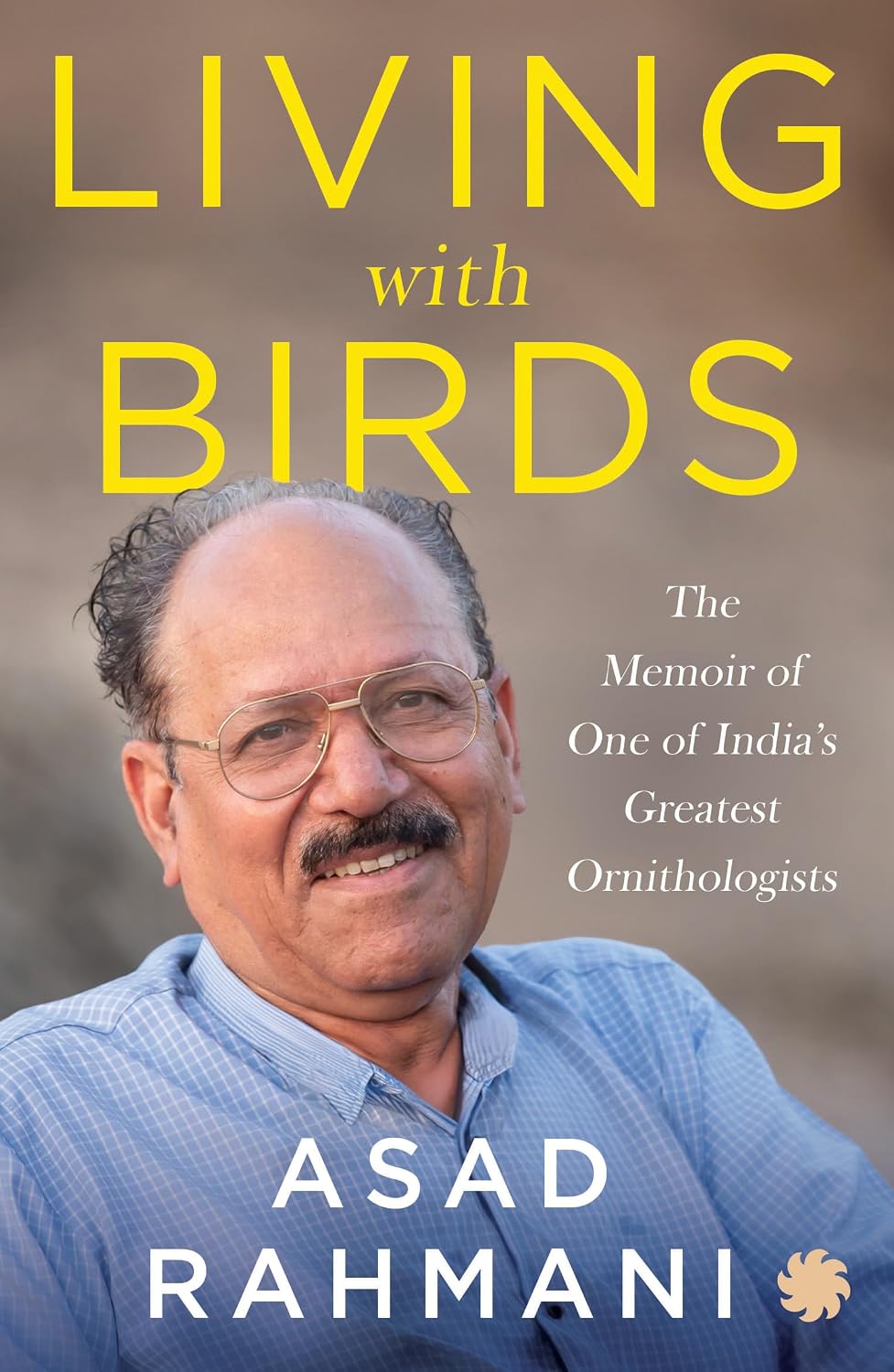 Living With Birds : the Memoir of One of India's Greatest Ornithologists