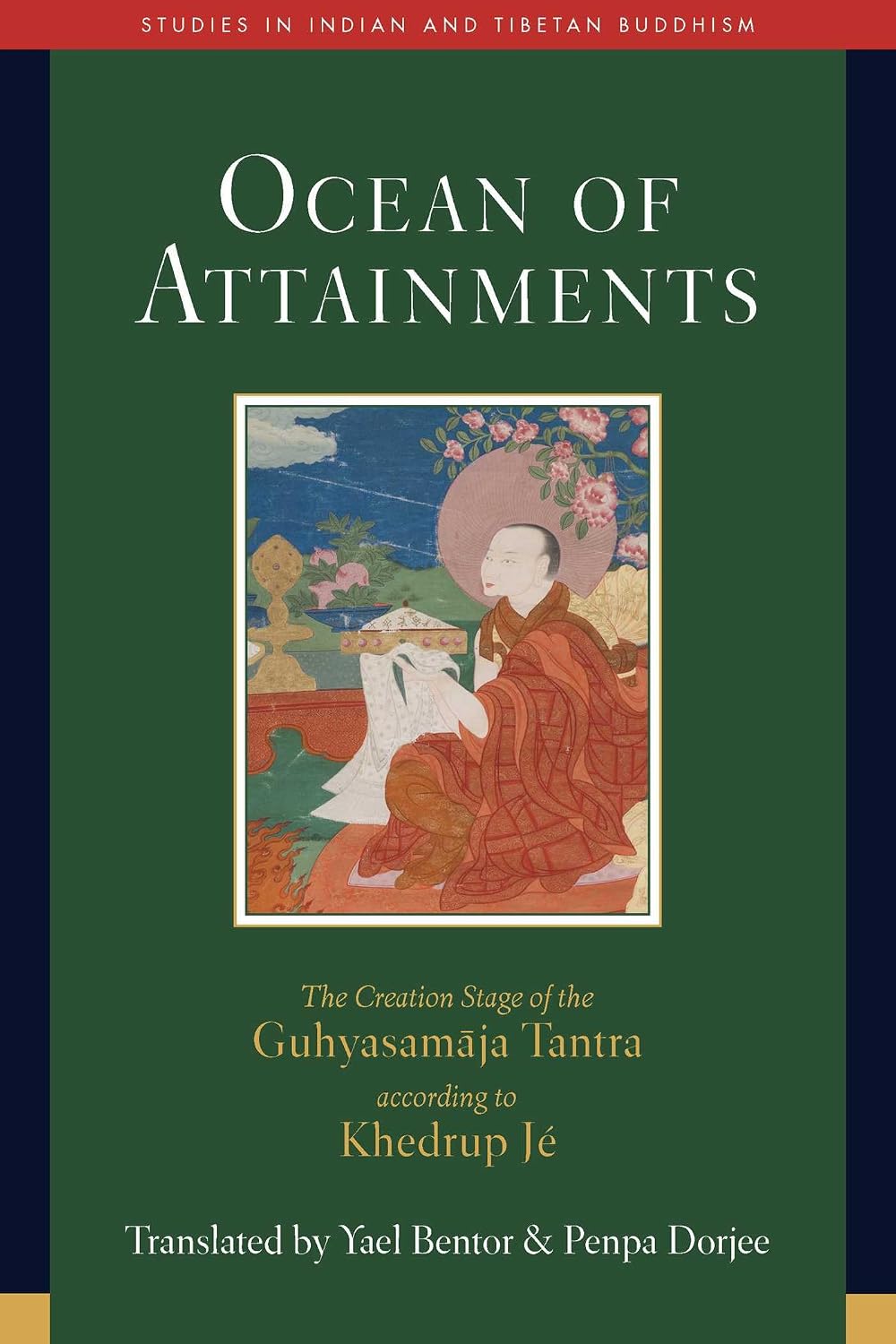 Ocean of Attainments: The Creation Stage of Guhyasamaja Tantra According to Khedrup Jé