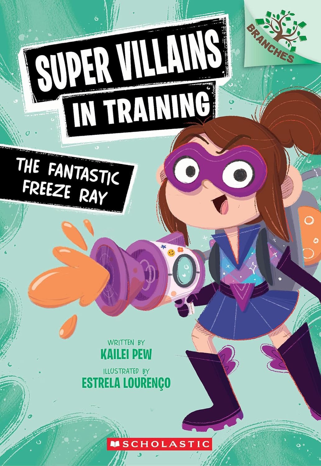 Super Villains in Training #01: the Fantastic Freeze Ray: a Branches Book