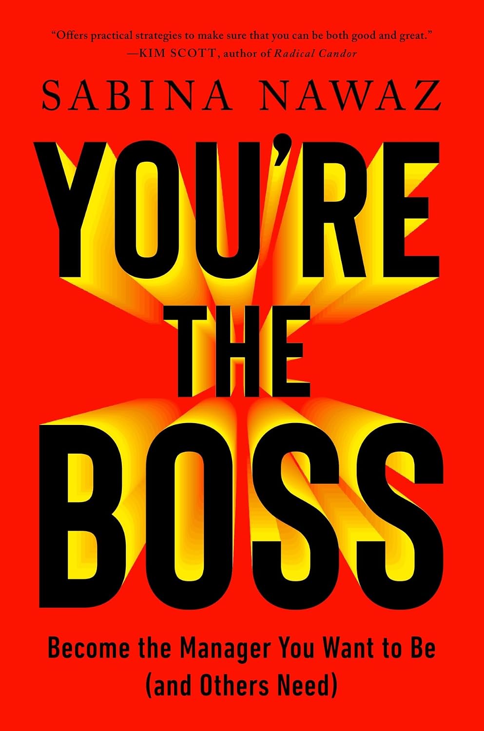 You’re the Boss: Become the Manager You Want to Be (and Others Need)