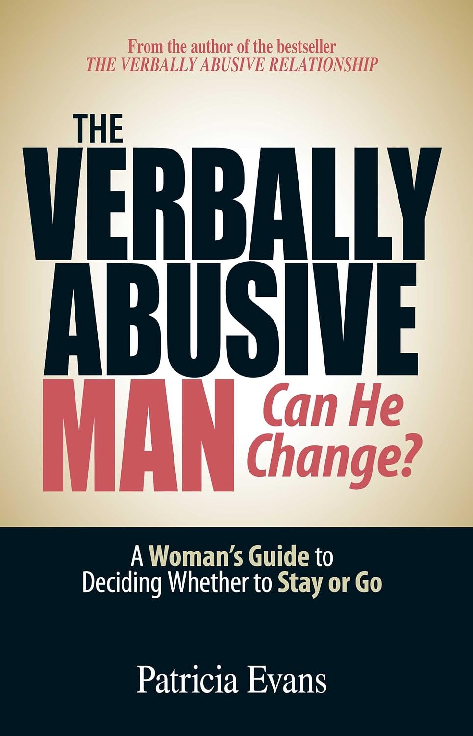 The Verbally Abusive Man, Can He Change?: A Woman' Guide to Deciding Whether to Stay or Go