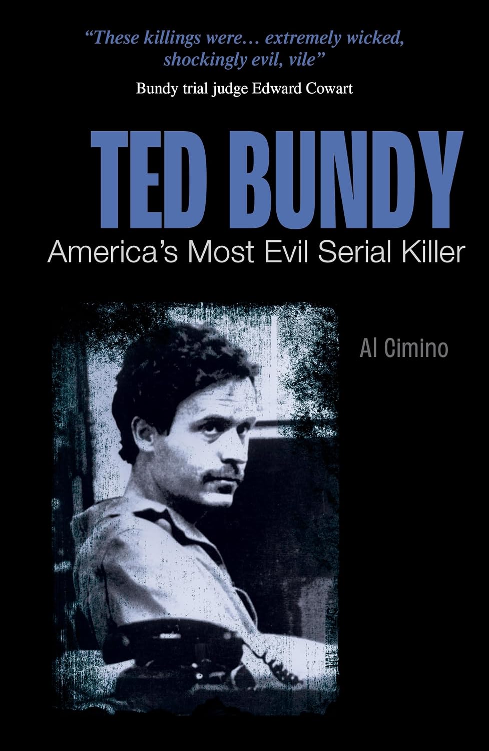 Ted Bundy: America’s Most Evil Serial Killer