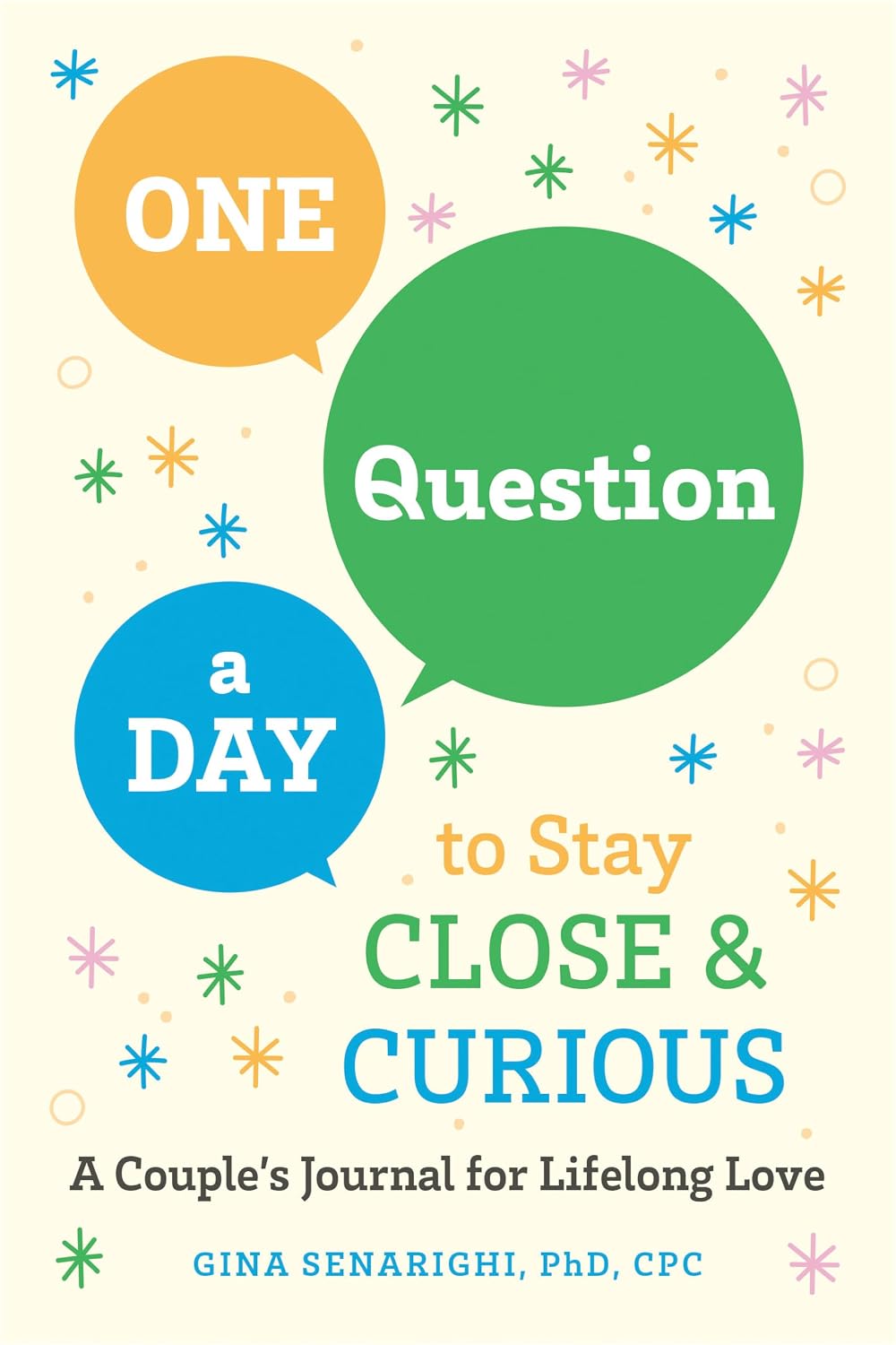 One Question a Day to Stay Close and Curious: a Couple's Journal for a Lifetime of Love