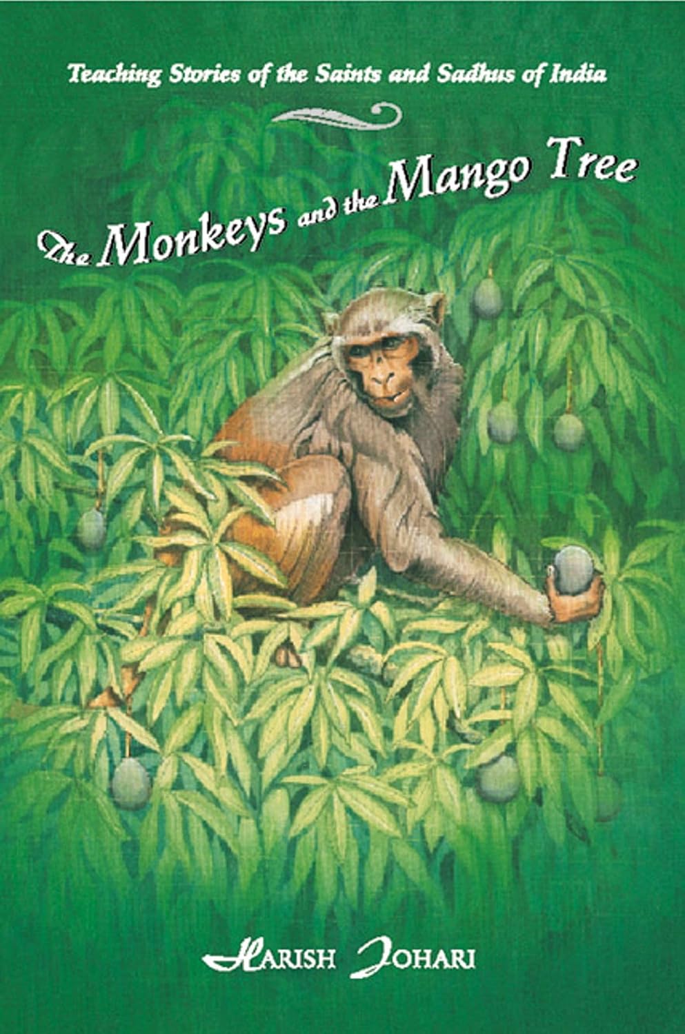 The monkeys and the mango tree: teaching stories of the saints and sadhus of India