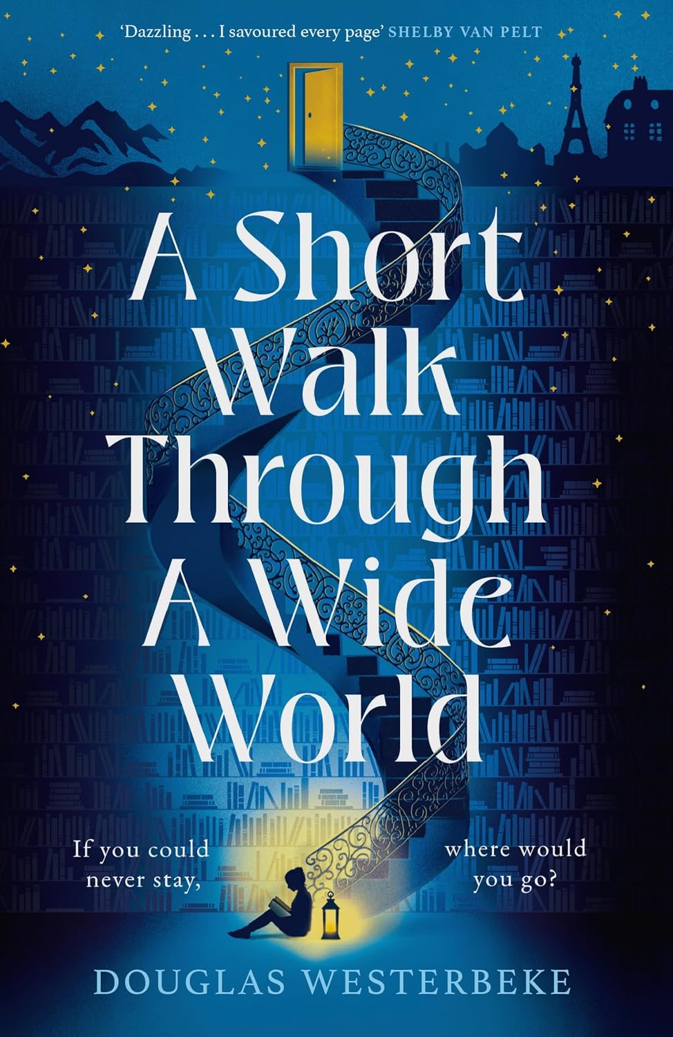 Short Walk Through a Wide World: The Spellbinding Book of Summer 2024 for Fans of the Midnight Library and the Invisible Life of Addie Larue