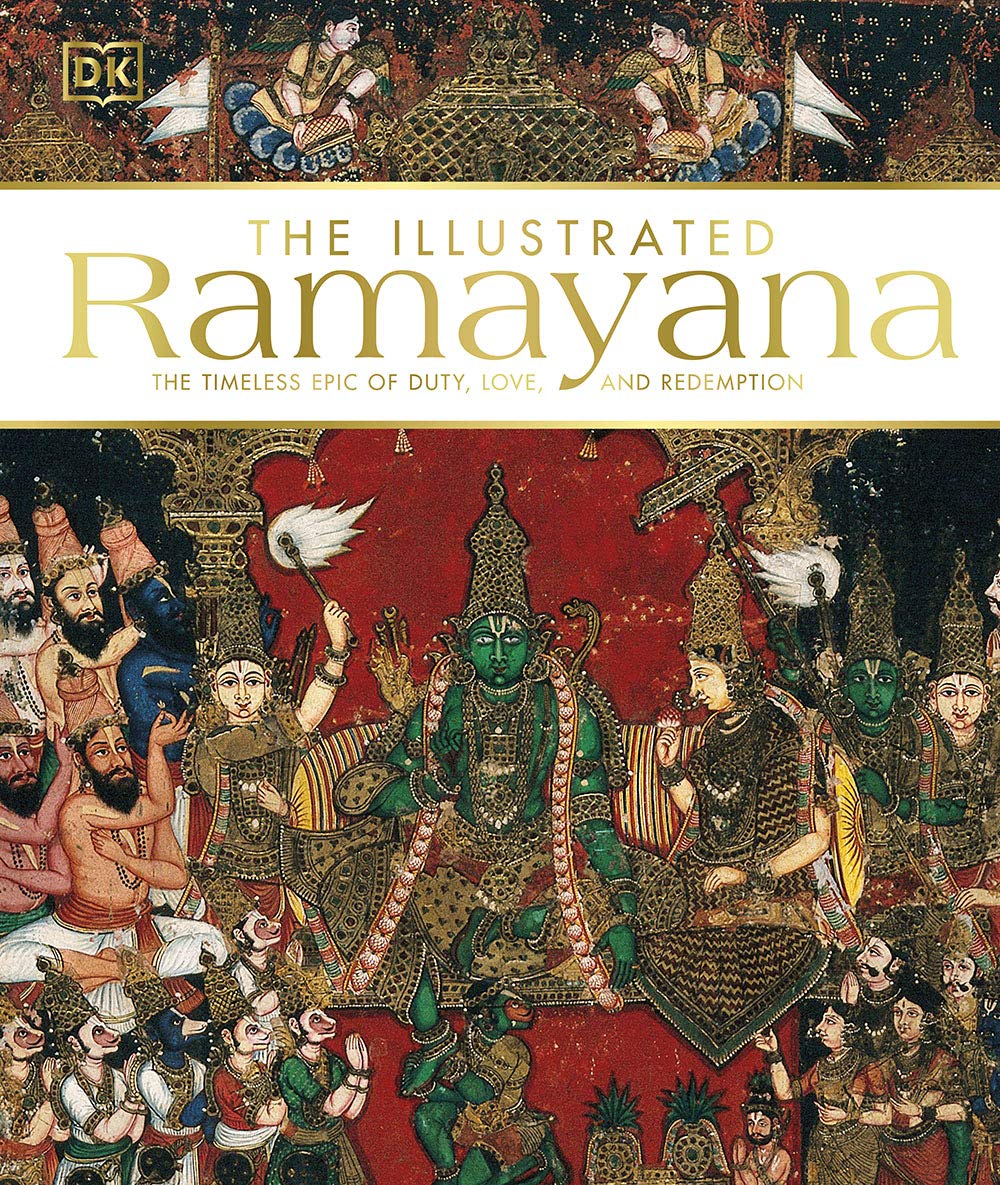 The Illustrated Ramayana: the Timeless Epic of Duty, Love, and Redemption