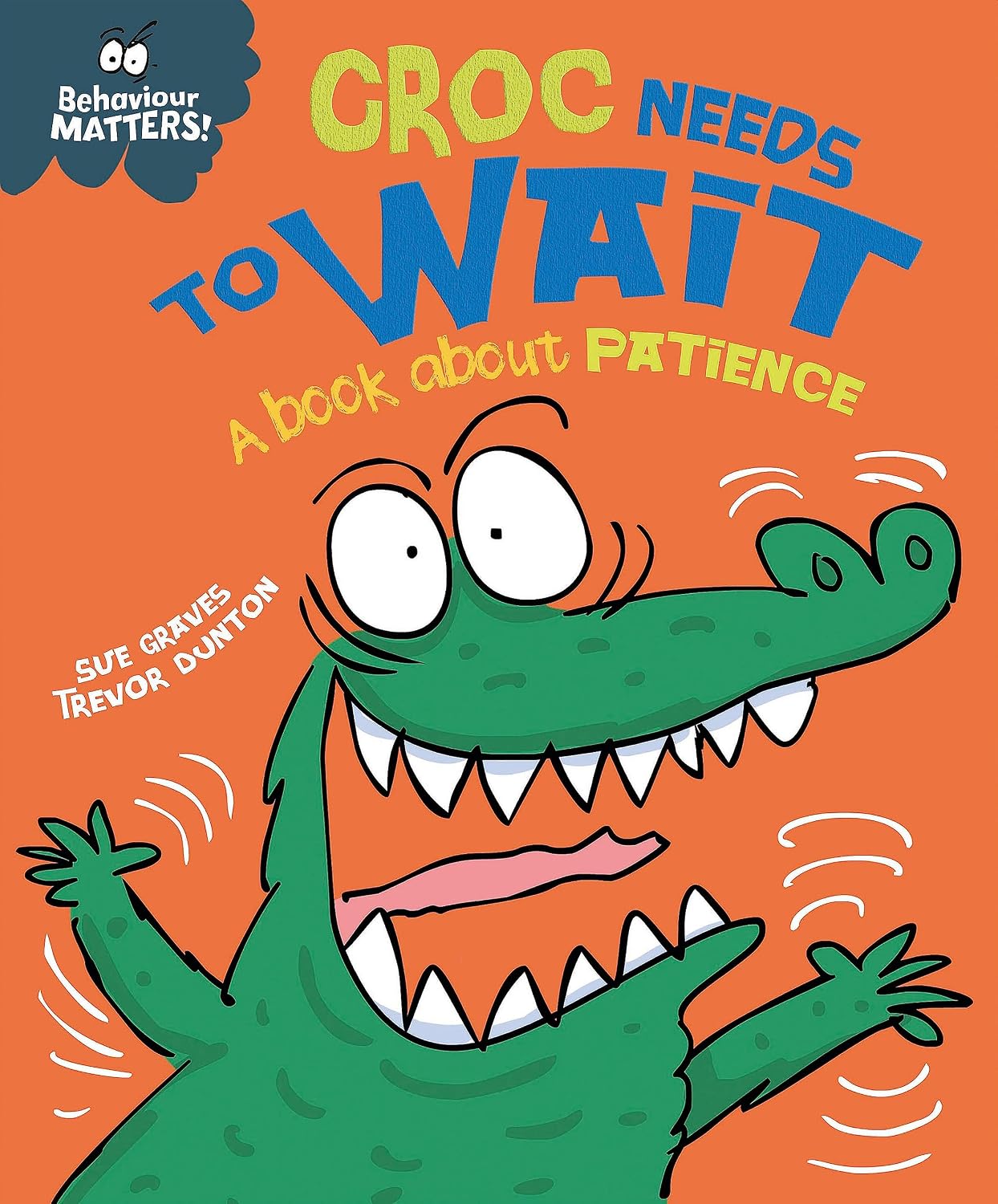 Behaviour Matters: Croc Needs to Wait - a Book About Patience