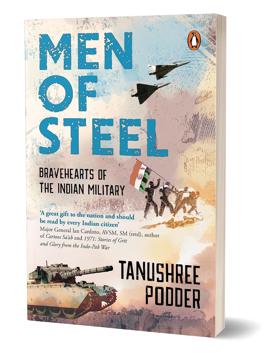 MEN OF STEEL : BRVEHEARTS OF THE INDIAN MILITARY