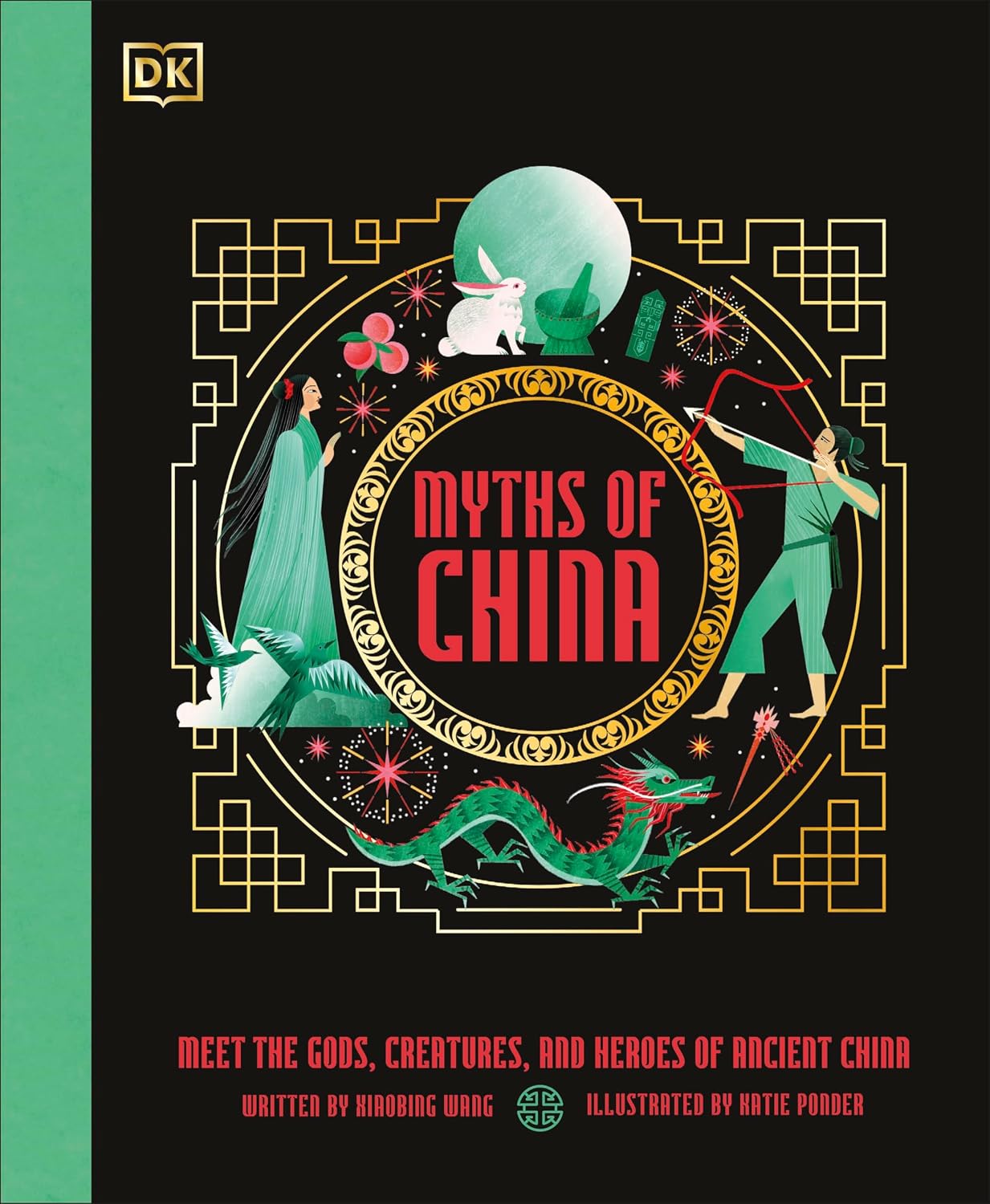 Myths of China: Meet the Gods, Creatures, and Heroes of Ancient China (ancient Myths)