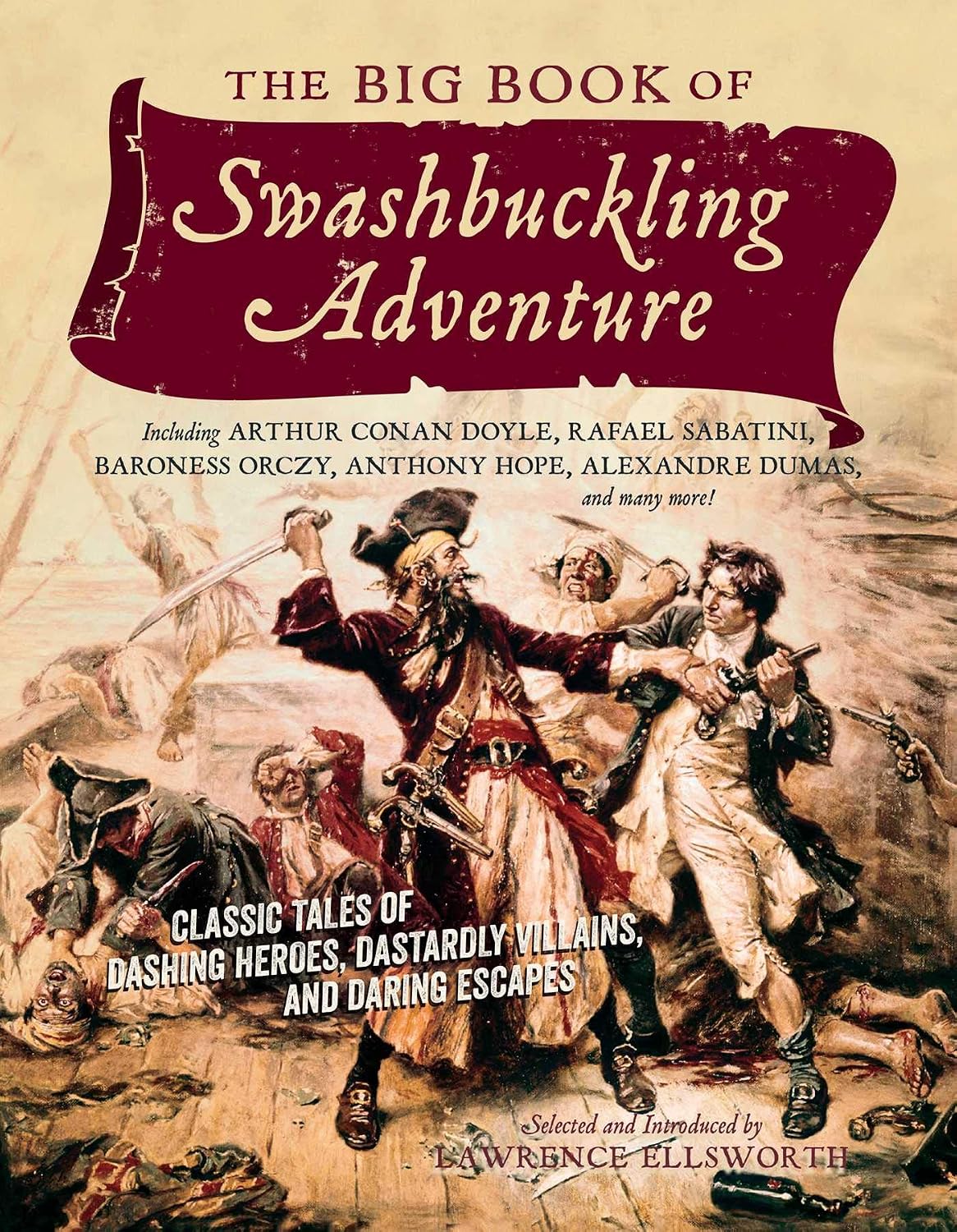 The big book of swashbuckling adventure: classic tales of dashing heroes, dastardly villains, and daring escapes