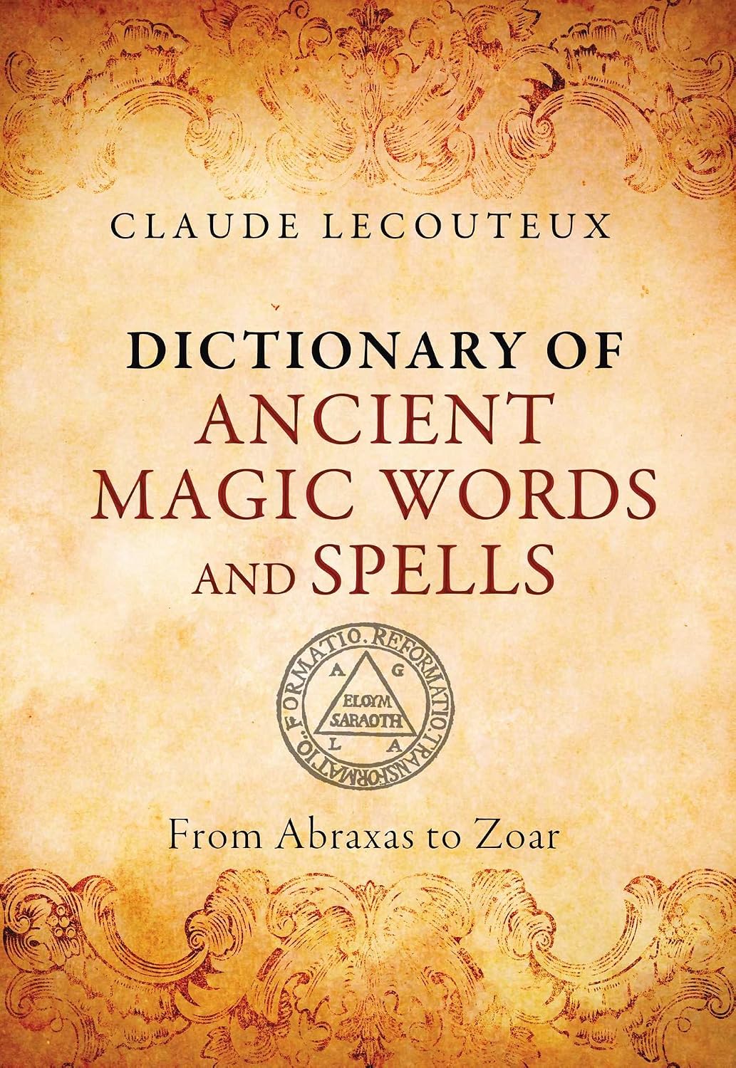 Dictionary of ancient magic words and spells: from Abraxas to Zoar